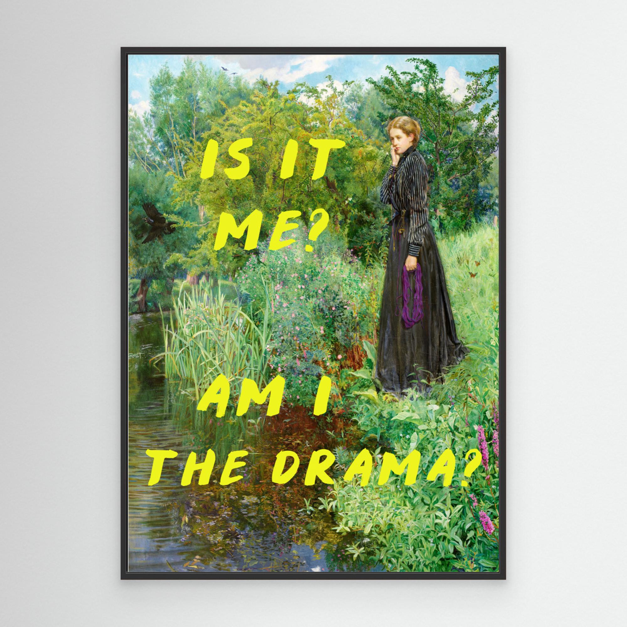 Is It Me? Am I The Drama? by The Art Concept Canvas