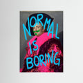Normal is boring by Athene Fritsch Fine Art Paper 