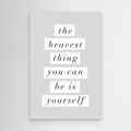 The Bravest Thing You Can Be Is Yourself by Brett Wilson Canvas