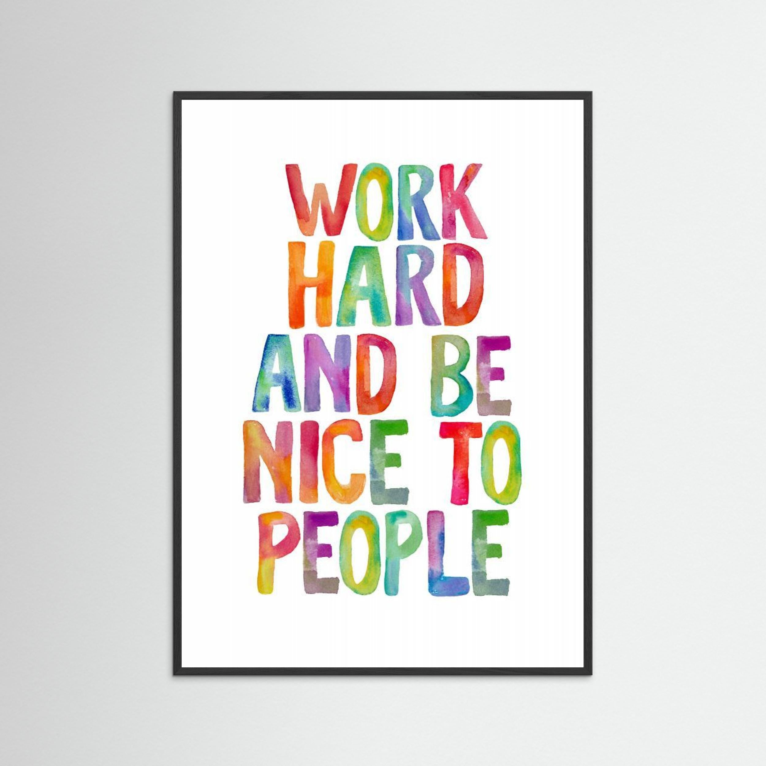 Work Hard and Be Nice To People by Brett WilsonFine Art Paper 