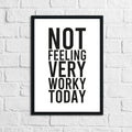 Not Feeling Very Worky Today Simple Humorous Wall Home Decor Print-0