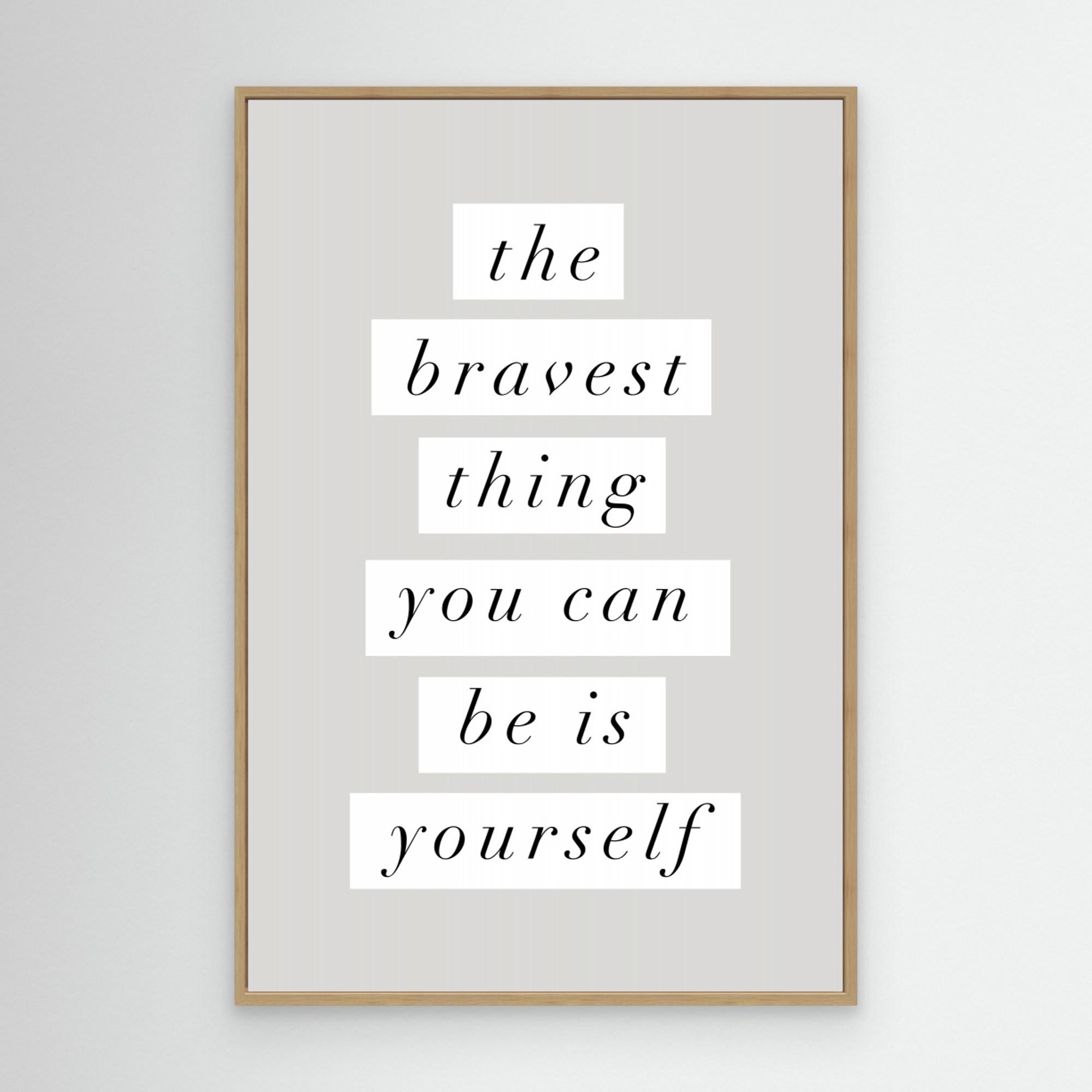 The Bravest Thing You Can Be Is Yourself by Brett Wilson Canvas