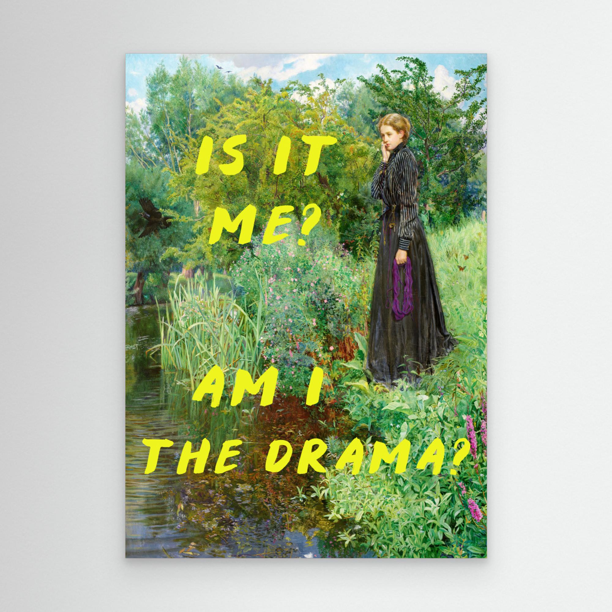 Is It Me? Am I The Drama? by The Art Concept Canvas