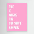 Where the fun stuff happen by Athene Fritsch Canvas
