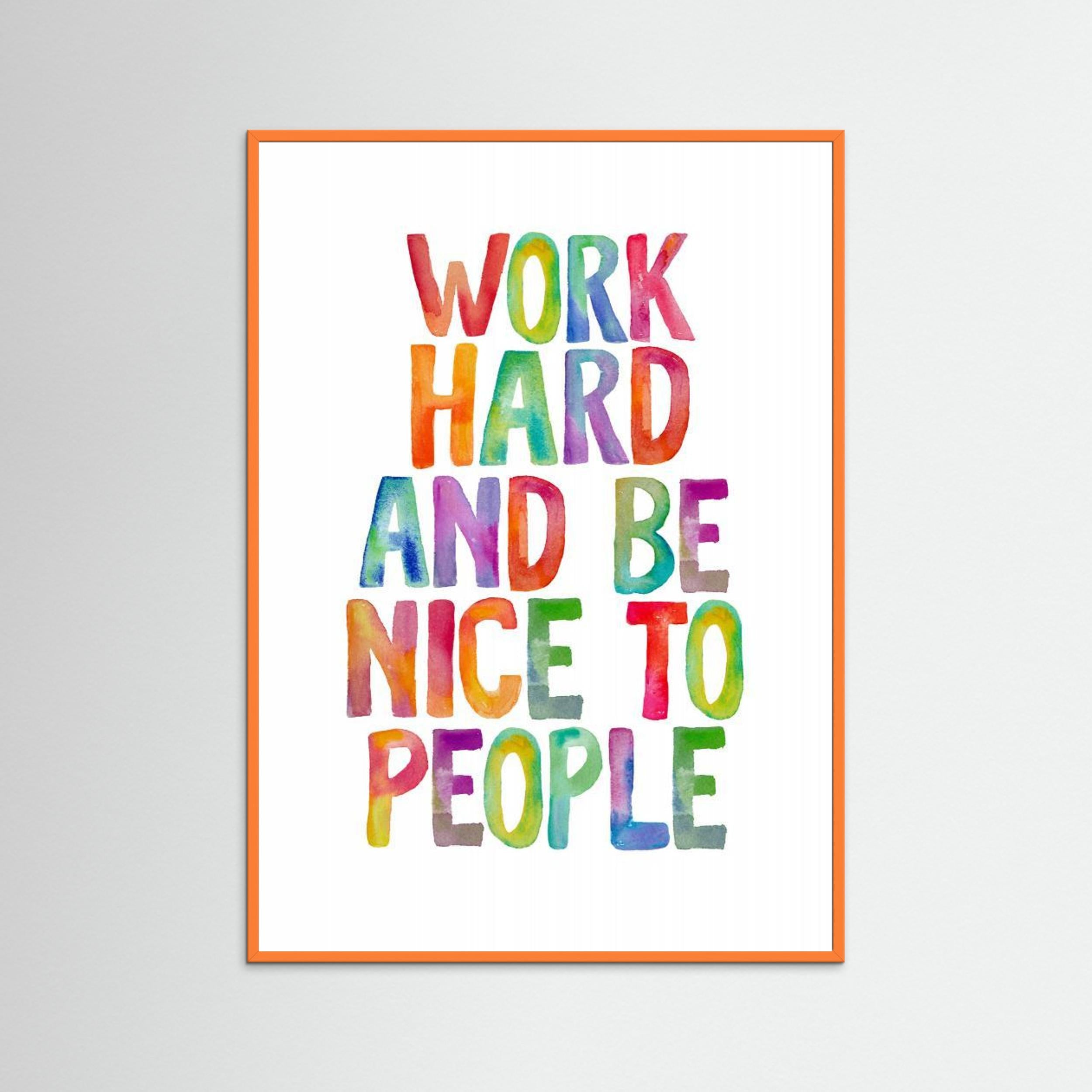 Work Hard and Be Nice To People by Brett WilsonFine Art Paper 