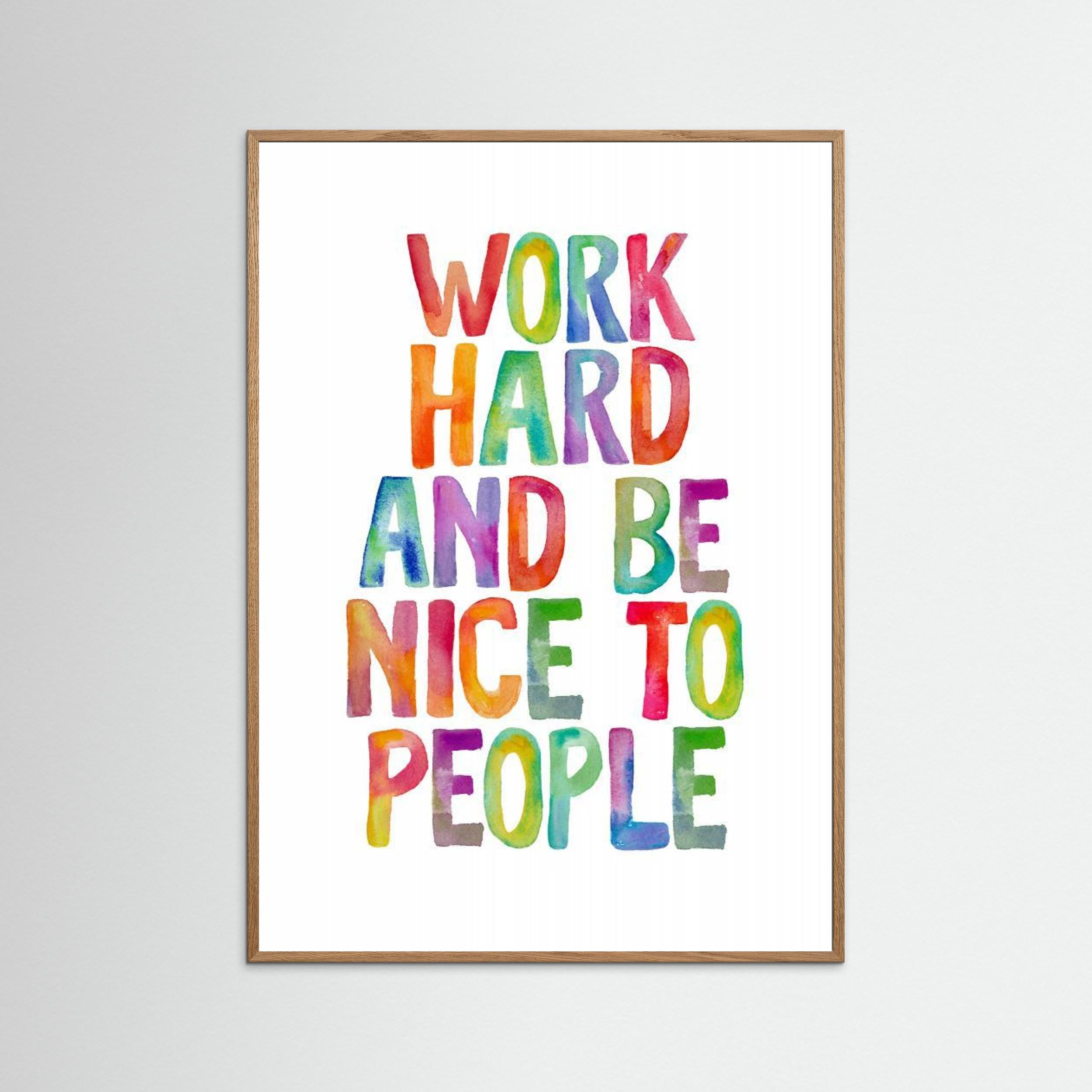 Work Hard and Be Nice To People by Brett WilsonFine Art Paper 