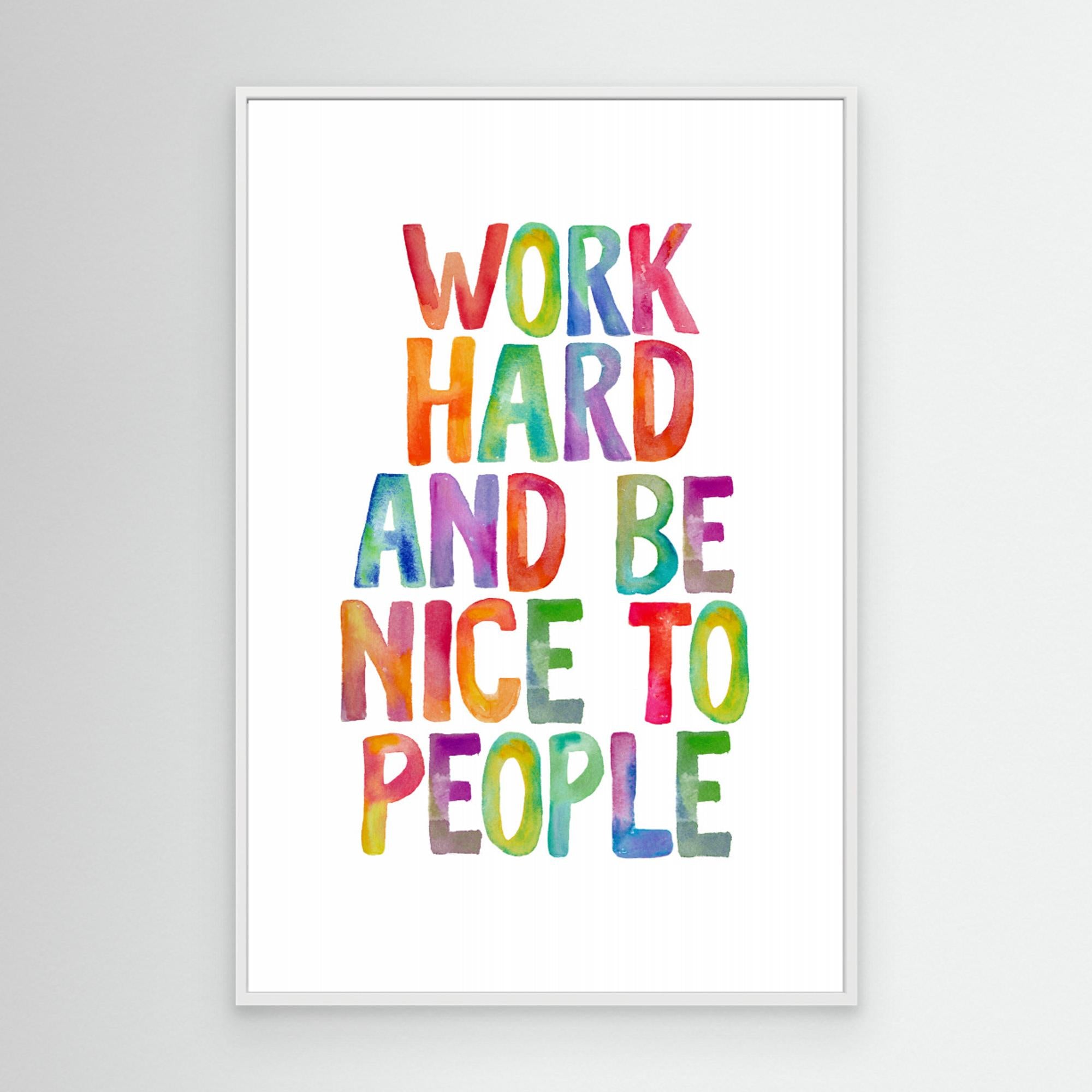 Work Hard and Be Nice To People by Brett Wilson Canvas