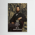 Keep Calm and Be a Gentleman by Amini54 Canvas